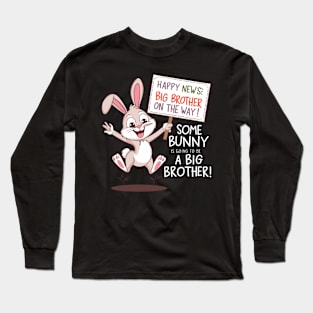 Some Bunny is Going to Be a Big Brother Funny Announcement Long Sleeve T-Shirt